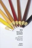 The Racial Middle : Latinos and Asian Americans Living Beyond the Racial Divide [Click for larger image]