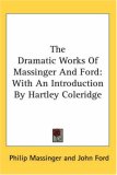 The Dramatic Works of Massinger and Ford : With an Introduction by Hartley Coleridge [Click for larger image]