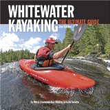 Whitewater Kayaking : The Ultimate Guide [Click for larger image]