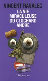 La Vie Miraculeuse Du Clochard Andre : Roman [Click for larger image]