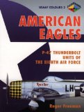 American Eagles : P-47 Thunderbolt Units of the Eighth Air Force [Click for larger image]