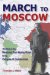 March to Moscow : The Role of the Reverend Sun Myung Moon in the Collapse of Communism cover