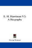 E. H. Harriman : A Biography [Click for larger image]