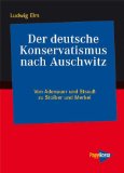 Der Deutsche Konservatismus Nach Auschwitz : Von Adenauer Und Strauss Zu Stoiber Und Merkel [Click for larger image]