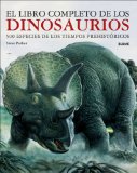 El libro completo de los dinosaurios/ The Complete Book of Dinosaurs : 500 Especies De Los Tiempos Prehistoricos/ 500 Species From Prehistoric Times [Click for larger image]