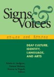 Signs and Voices : Deaf Culture, Identity, Language, and Arts [Click for larger image]