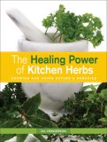 The Healing Power of Kitchen Herbs : Growing and Using Nature's Remedies [Click for larger image]