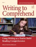 Write to Comprehend : Using Writing As a Tool to Build Reading Comprehension [Click for larger image]