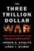 Three Trillion Dollar War : The True Cost of the Iraq Conflict cover