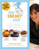 The Sneaky Chef : Simple Strategies for Hiding Healthy Foods in Kids' Favorite Meals [Click for larger image]