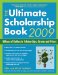 The Ultimate Scholarship Book 2009 : Billions of Dollars in Scholarships, Grants and Prizes cover