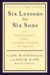 Six Lessons for Six Sons : An Extraordinary Father, a Simple Formula for Success cover