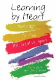 Learning by Heart : Teaching to Free the Creative Spirit [Click for larger image]