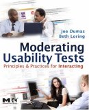 Moderating Usability Tests : Principles and Practice for Interacting [Click for larger image]