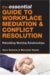 The Essential Guide to Workplace Mediation and Conflict Resolution : Rebuilding Working Relationships cover