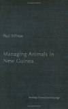 Managing Animals in New Guinea : Preying the Game in the Highlands [Click for larger image]