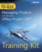 MCTS Self-Paced Training Kit (Exam 70-632) : Managing Projects With Microsoft Office Project 2007 cover