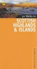 50 Walks in Scottish Highlands & Islands : 50 Walks of 2 to 10 Miles [Click for larger image]