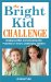 The Bright Kid Challenge : Ending Conflict and Unlocking the Potential of Smart, Challenging Children cover
