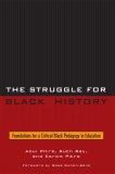 The Struggle For Black History : Foundations for a Critical Black Pedagogy in Education [Click for larger image]