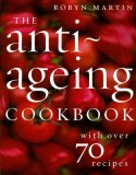 The Anti-ageing Cookbook : With over 70 Recipes [Click for larger image]