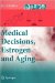 Medical Decisions, Estrogen and Aging cover