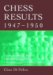  Chess Results, 1947-1950: A Comprehensive Record With 980 Tournament Crosstables and 155 Match Scores with Sources