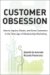 Customer Obsession : How to Acquire, Retain, and Grow Customers in the New Age of Realtionship Marketing cover
