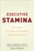 Executive Stamina : How to Optimize Time, Energy, and Productivity to Achieve Peak Performance cover