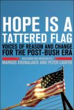Hope Is a Tattered Flag : Voices of Reason and Change for the Post-Bush Era [Click for larger image]