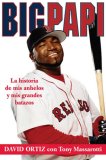 Big Papi : La Historia de Mis Anhelos y Mis Grandes Batazos [Click for larger image]