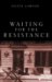  Waiting for the Resistance