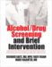  Alcohol/Drug Screening And Brief Intervention: Advances in Evidence-Based Practice