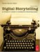 Digital Storytelling : A Creator's Guide to Interactive Entertainment cover
