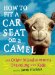 How to Fit a Car Seat on a Camel : And Other Misadventures Traveling With Kids cover