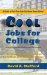 Cool Jobs for College : A Guide to the Part-Time Jobs You Never Knew Existed cover