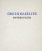 Georg Baselitz : Watercolors cover