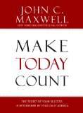 Make Today Count : The Secret of Your Success Is Determined by Your Daily Agenda [Click for larger image]