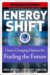 Energy Shift : Game-changing Options for Fueling the Future cover