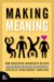 Making Meaning : How Successful Businesses Deliver Meaningful Customer Experiences cover