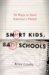 Smart Kids, Bad Schools : 38 Ways to Save America's Future cover