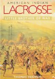 American Indian Lacrosse : Little Brother of War [Click for larger image]