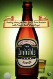 The Imbible : Drinking Games for Times You'll Never Remember With Friends You'll Never Forget [Click for larger image]