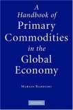 A Handbook of Primary Commodities in the Global Economy [Click for larger image]