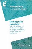 Dealing With Pensions : The Practical Impact Of The Pensions Act 2004 On Mergers, Acquisitions, Restructuring and Insolvency [Click for larger image]