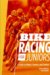 Bike Racing for Juniors : A Guide for Riders, Parents, and Coaches cover