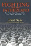 Fighting for the Fatherland : The Story of the German Soldier from 1648 to the Present Day [Click for larger image]