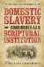 Domestic Slavery Considered as a Scriptural Institution cover