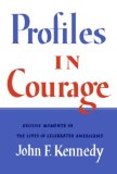 Profiles in Courage : Decisive Moments in the Lives of Celebrated Americans, 50th Anniversary Gift Edition [Click for larger image]