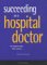 Succeeding As a Hospital Doctor cover